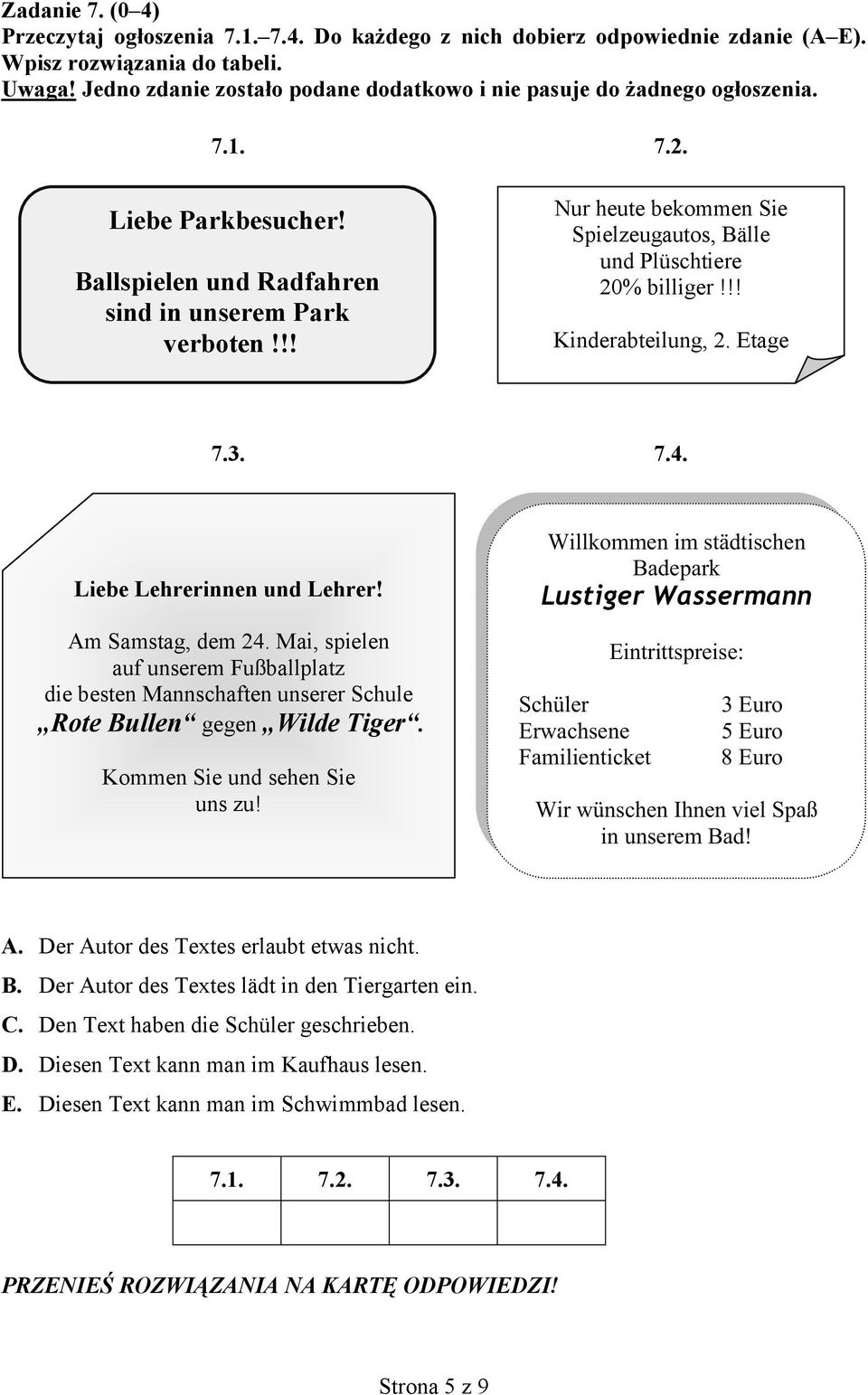 !! Nur heute bekommen Sie Spielzeugautos, Bälle und Plüschtiere 20% billiger!!! Kinderabteilung, 2. Etage 7.3. 7.4. Liebe Lehrerinnen und Lehrer! Am Samstag, dem 24.