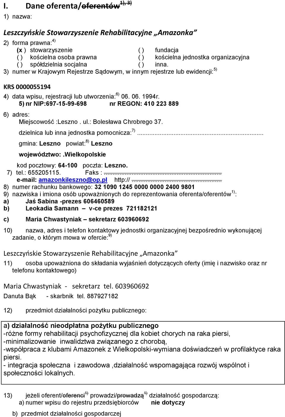 organizacyjna ( ) spółdzielnia socjalna ( ) inna. 3) numer w Krajowym Rejestrze Sądowym, w innym rejestrze lub ewidencji: 5) KRS 0000055194 4) data wpisu, rejestracji lub utworzenia: 6) 06. 06. 1994r.