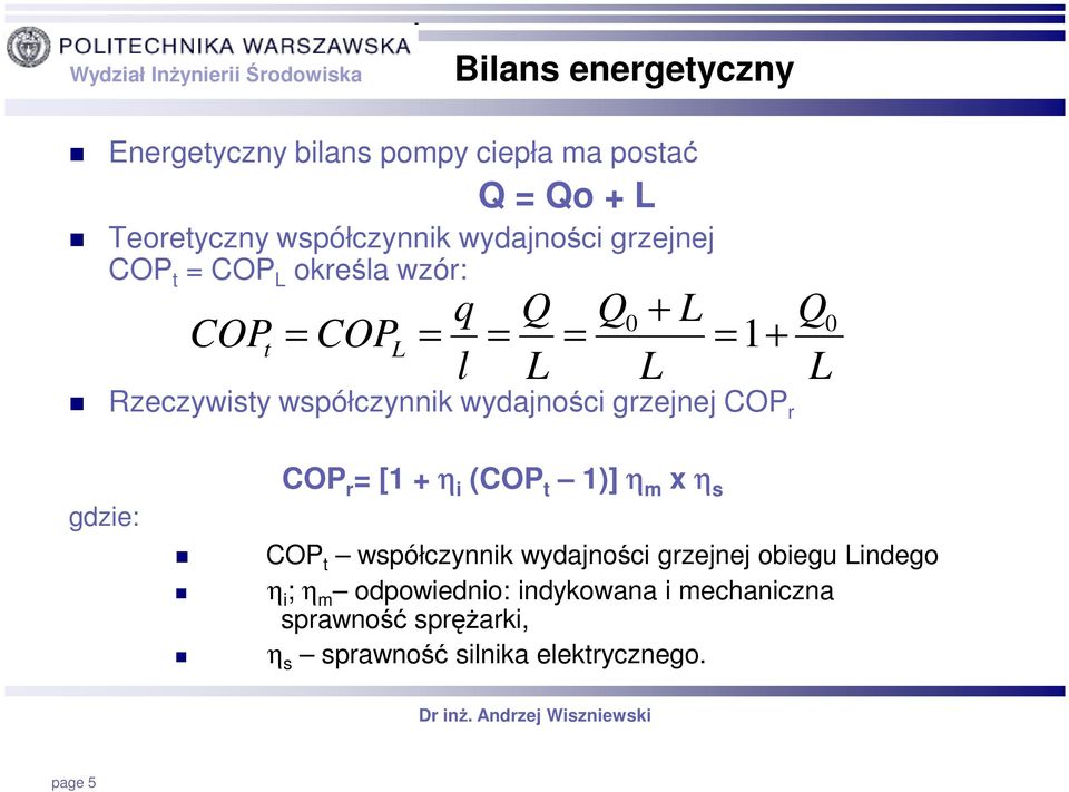 COP r q l = Q L = Q L 0 gdzie: COP r = [1 + η i (COP t 1)] η m x η s COP t współczynnik wydajności grzejnej obiegu