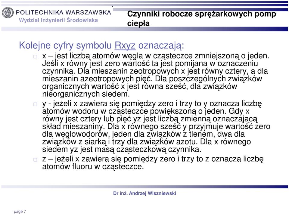 Dla poszczególnych związków organicznych wartość x jest równa sześć, dla związków nieorganicznych siedem.