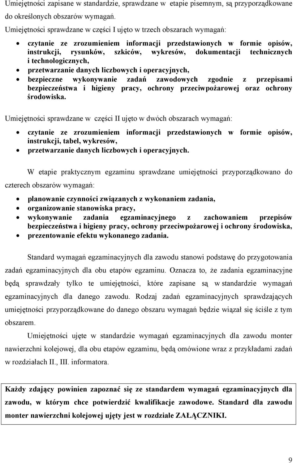 technicznych i technologicznych, przetwarzanie danych liczbowych i operacyjnych, bezpieczne wykonywanie zadań zawodowych zgodnie z przepisami bezpieczeństwa i higieny pracy, ochrony przeciwpożarowej