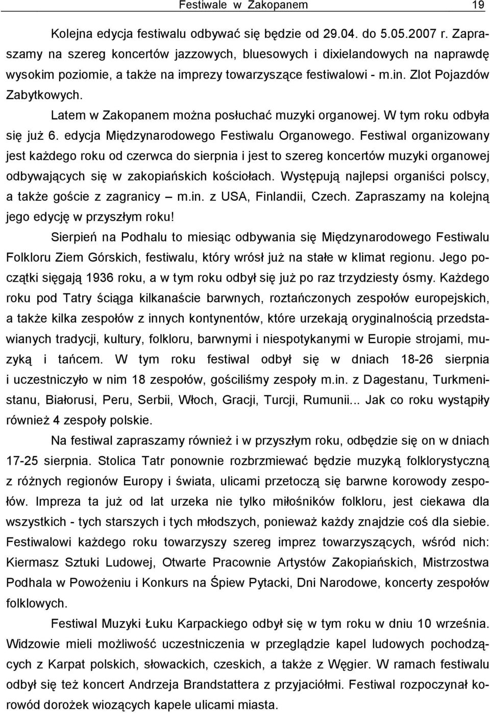 Latem w Zakopanem można posłuchać muzyki organowej. W tym roku odbyła się już 6. edycja Międzynarodowego Festiwalu Organowego.