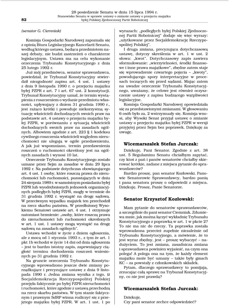 legislacyjnym. Ustawa ma na celu wykonanie orzeczenia Trybunału Konstytucyjnego z dnia 25 lutego 1992 r.