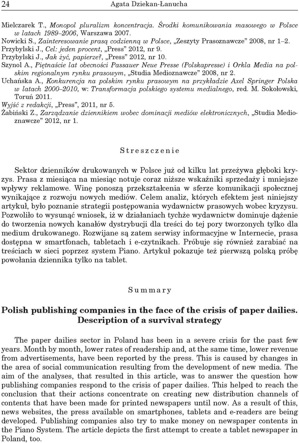 , Piętnaście lat obecności Passauer Neue Presse (Polskapresse) i Orkla Media na polskim regionalnym rynku prasowym, Studia Medioznawcze 2008, nr 2. Uchańska A.