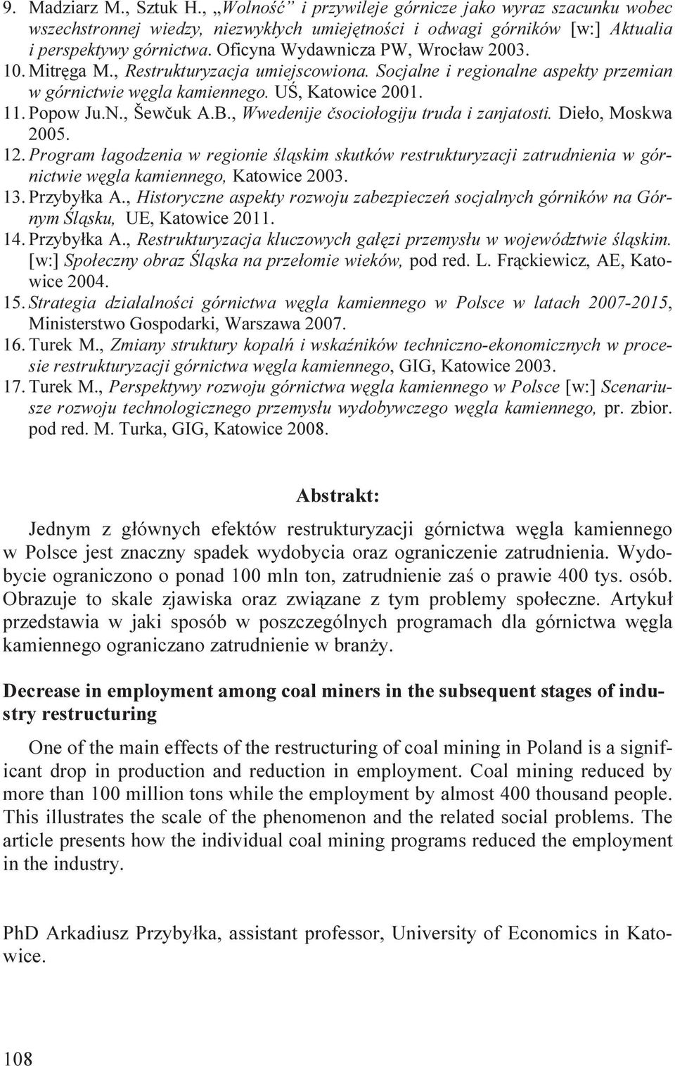 B., Wwedenije čsociołogiju truda i zanjatosti. Dieło, Мoskwa 2005. 12. Program łagodzenia w regionie śląskim skutków restrukturyzacji zatrudnienia w górnictwie węgla kamiennego, Katowice 2003. 13.