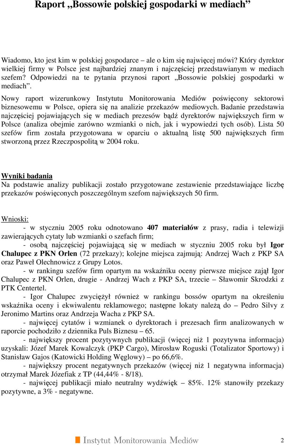 Nowy raport wizerunkowy Instytutu Monitorowania Mediów poświęcony sektorowi biznesowemu w Polsce, opiera się na analizie przekazów mediowych.