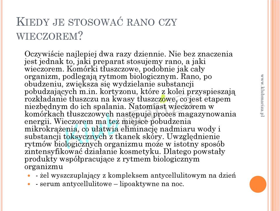 kortyzonu, które z kolei przyspieszają rozkładanie tłuszczu na kwasy tłuszczowe, co jest etapem niezbędnym do ich spalania.