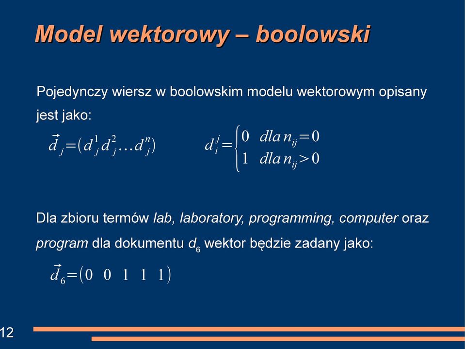 ij=0 1 dla n ij 0 Dla zbioru termów lab, laboratory, programming,