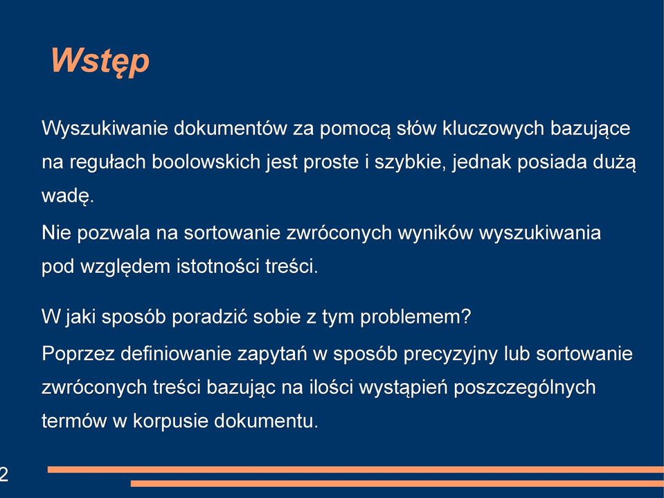 Nie pozwala na sortowanie zwróconych wyników wyszukiwania pod względem istotności treści.