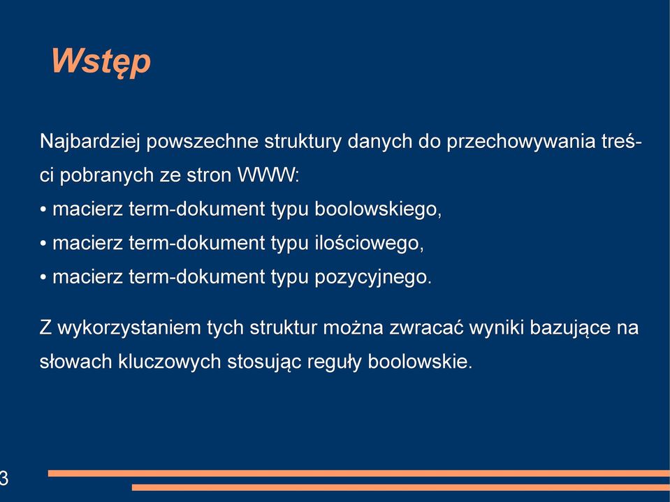 term-dokument typu ilościowego, macierz term-dokument typu pozycyjnego.