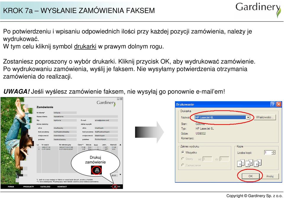 Kliknij przycisk OK, aby wydrukować zamówienie. Po wydrukowaniu zamówienia, wyślij je faksem.