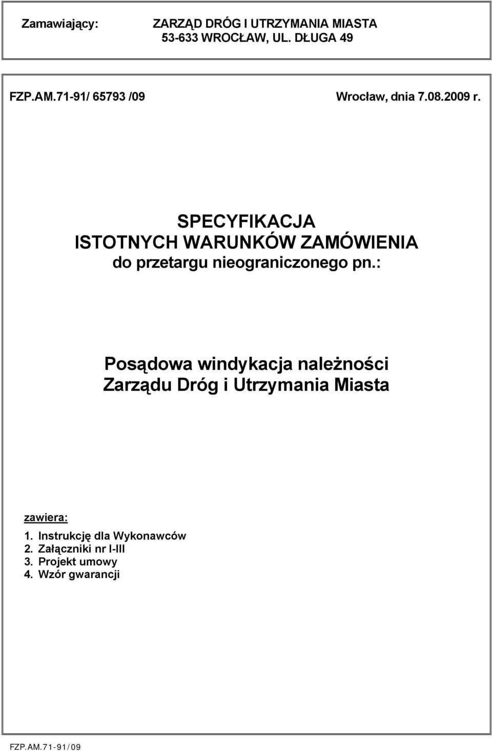 SPECYFIKACJA ISTOTNYCH WARUNKÓW ZAMÓWIENIA do przetargu nieograniczonego pn.