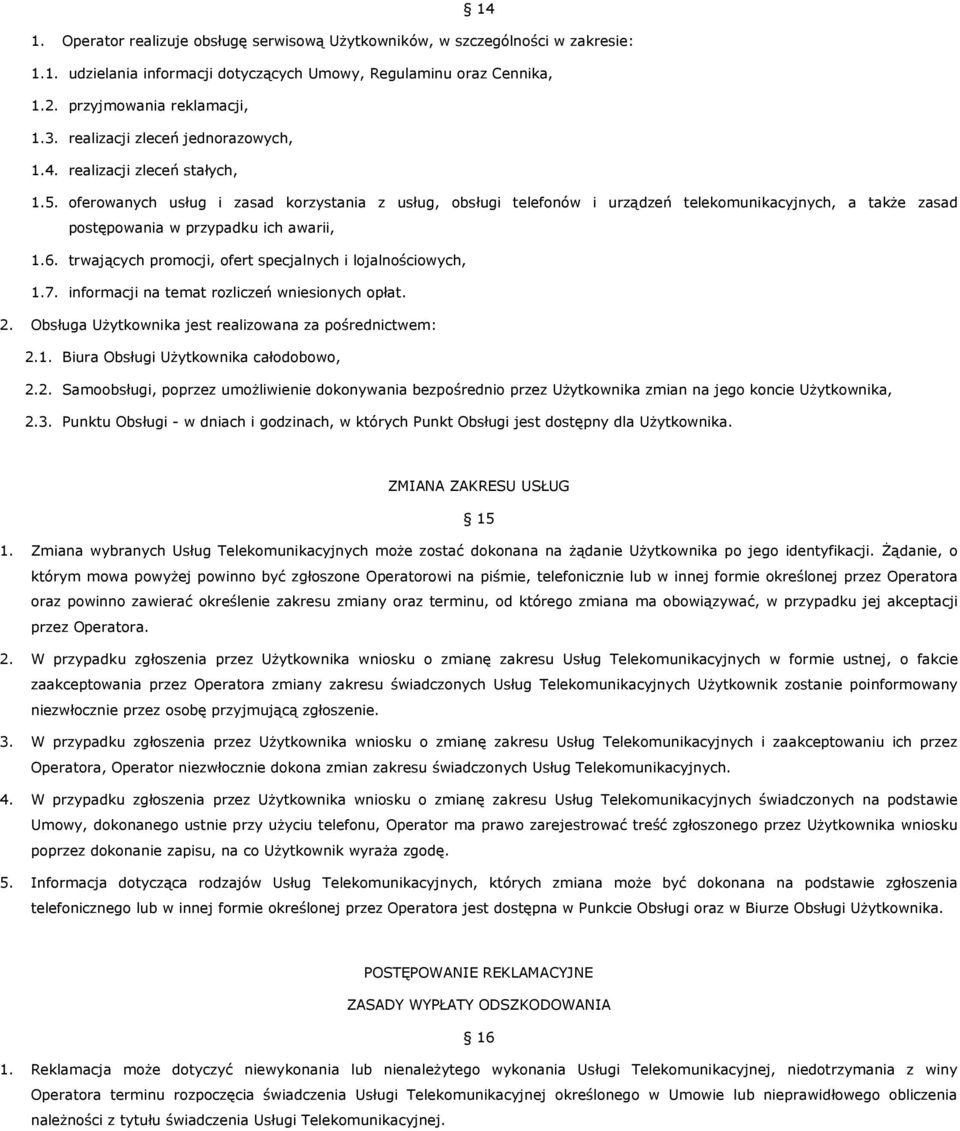 oferowanych usług i zasad korzystania z usług, obsługi telefonów i urządzeń telekomunikacyjnych, a takŝe zasad postępowania w przypadku ich awarii, 1.6.