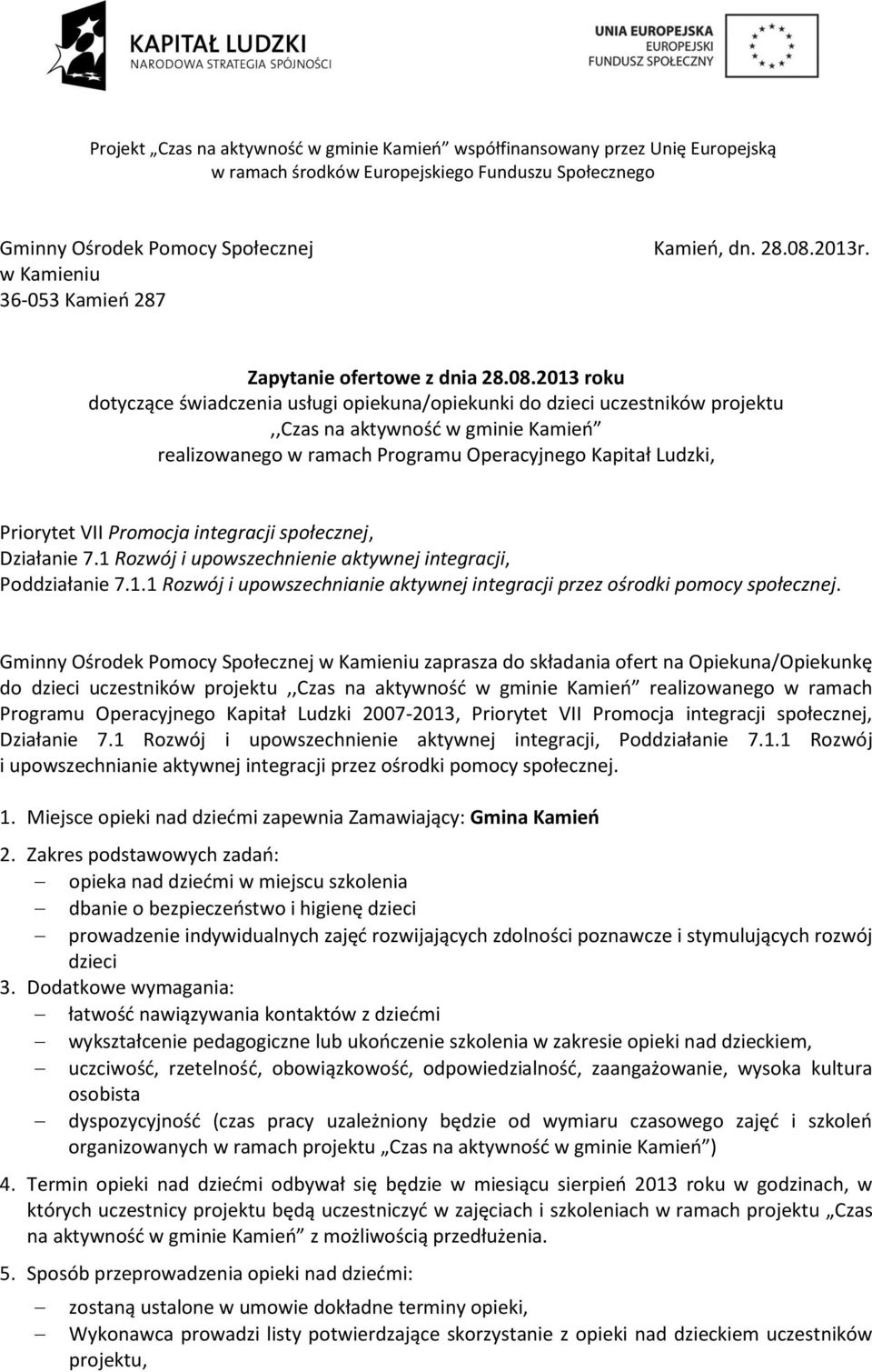 2013 roku dotyczące świadczenia usługi opiekuna/opiekunki do dzieci uczestników projektu,,czas na aktywność w gminie Kamień realizowanego w ramach Programu Operacyjnego Kapitał Ludzki, Priorytet VII