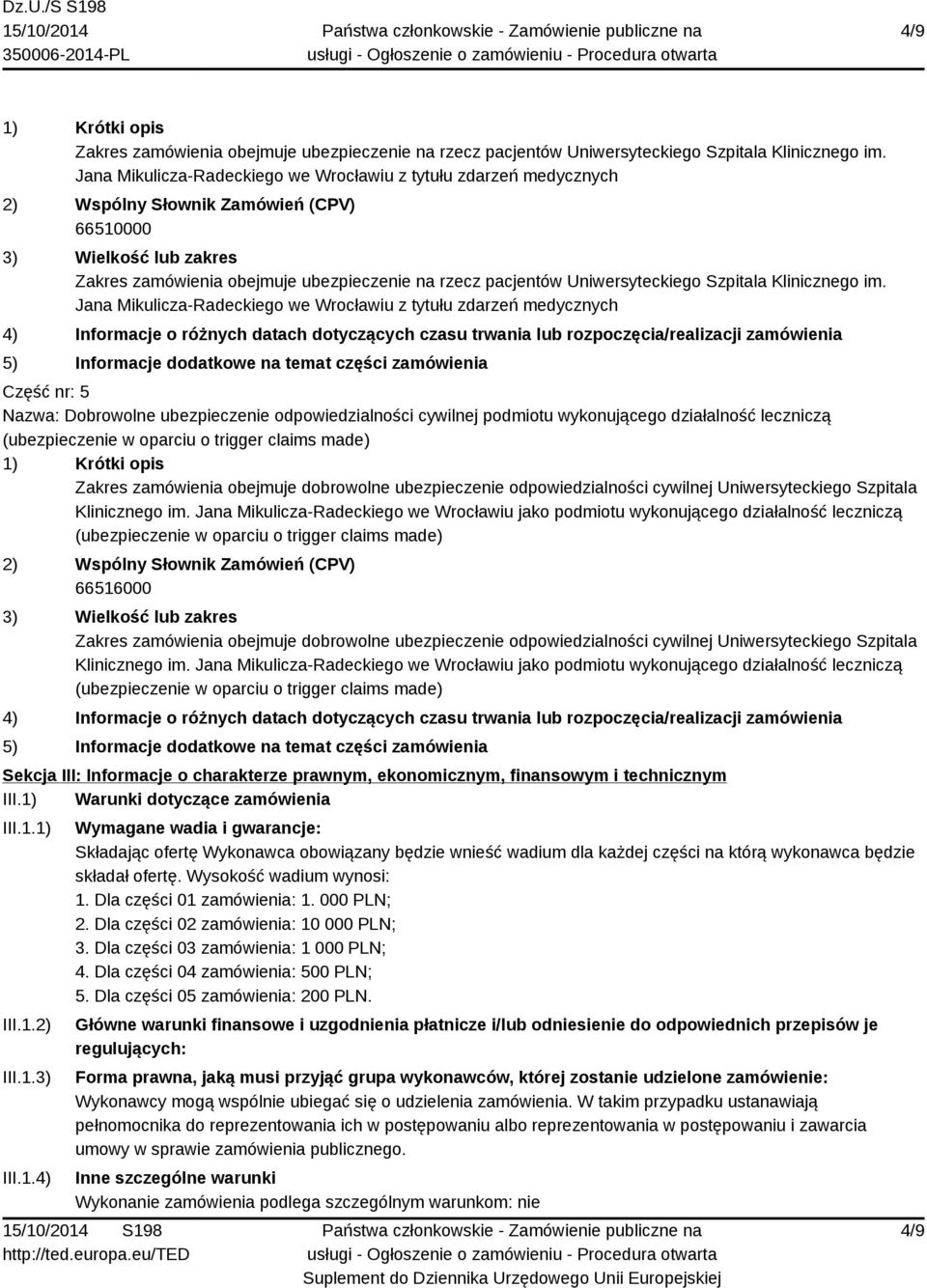 Jana Mikulicza-Radeckiego we Wrocławiu z tytułu zdarzeń medycznych Część nr: 5 Nazwa: Dobrowolne ubezpieczenie odpowiedzialności cywilnej podmiotu wykonującego działalność leczniczą (ubezpieczenie w