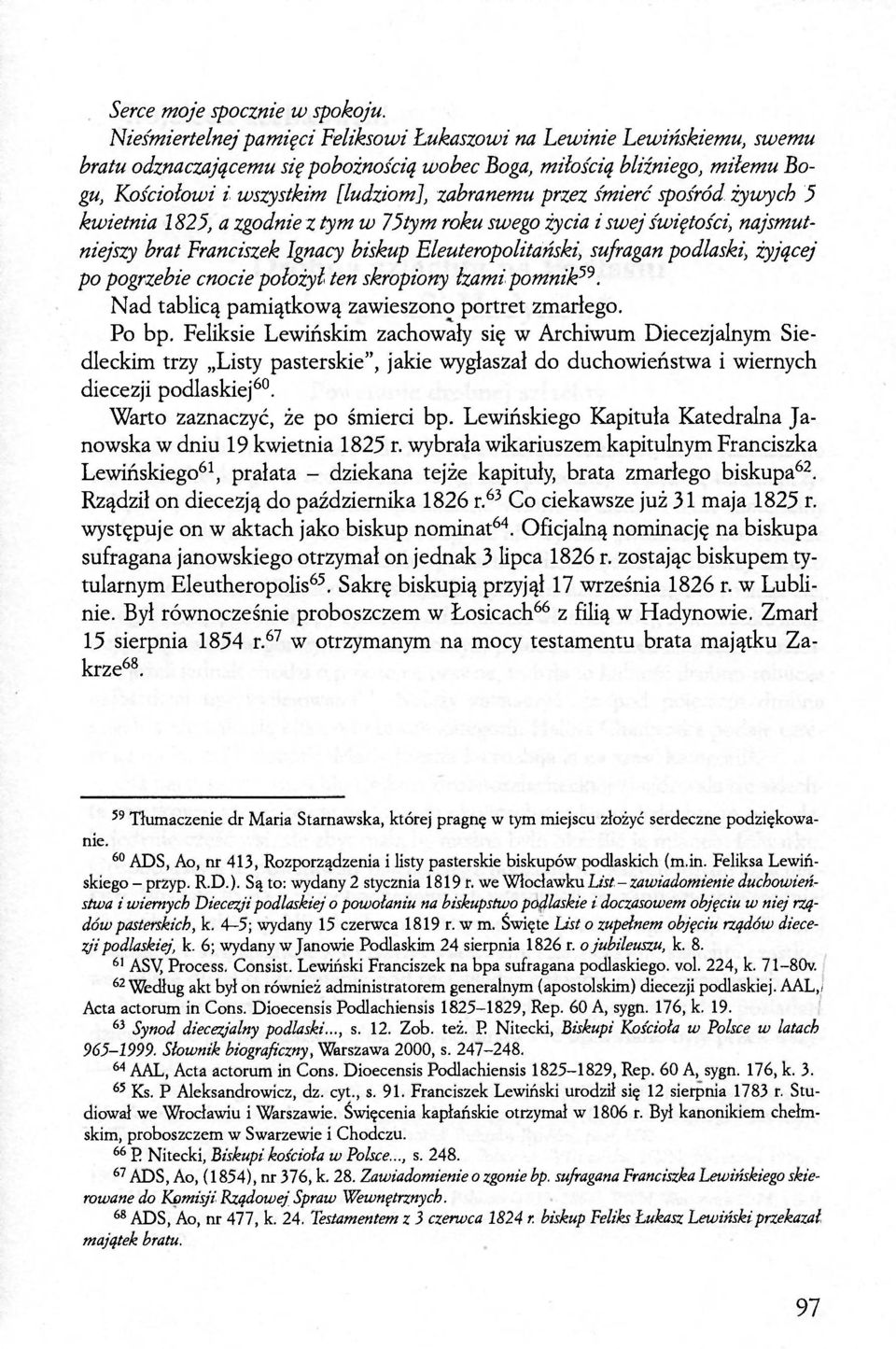 przez śmierć spośród żywych 5 kwietnia 1825, a zgodnie z tym w 15tym roku swego życia i swej świętości, najsmutniejszy brat Franciszek Ignacy biskup Eleuteropolitański, sufragan podlaski, żyjącej po