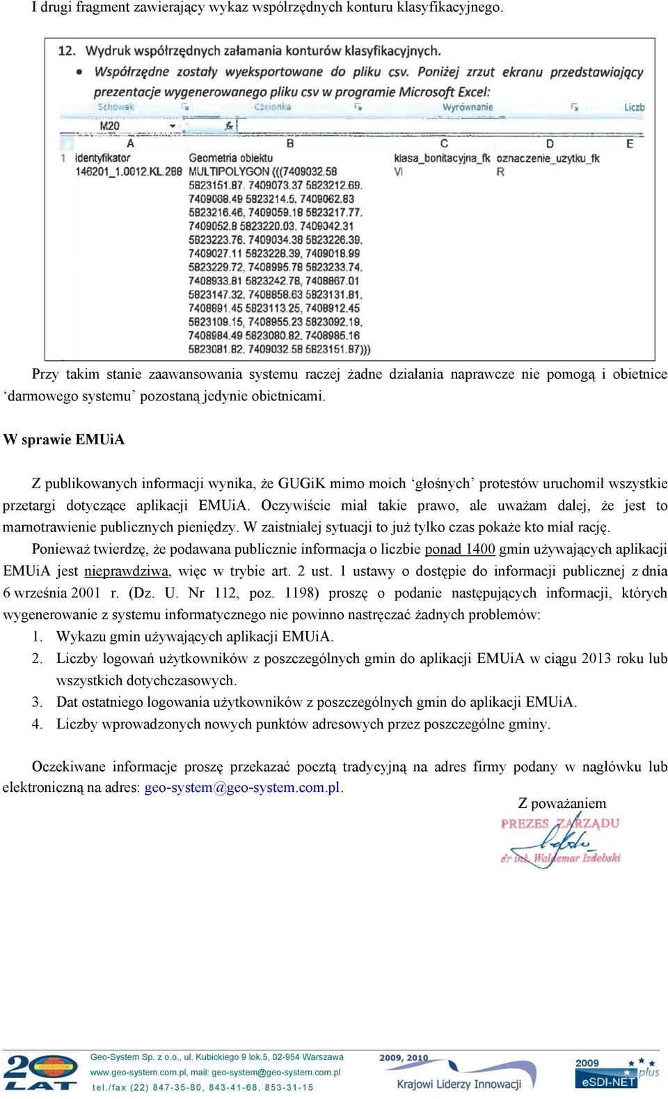 W sprawie EMUiA Z publikowanych informacji wynika, że GUGiK mimo moich głośnych protestów uruchomił wszystkie przetargi dotyczące aplikacji EMUiA.