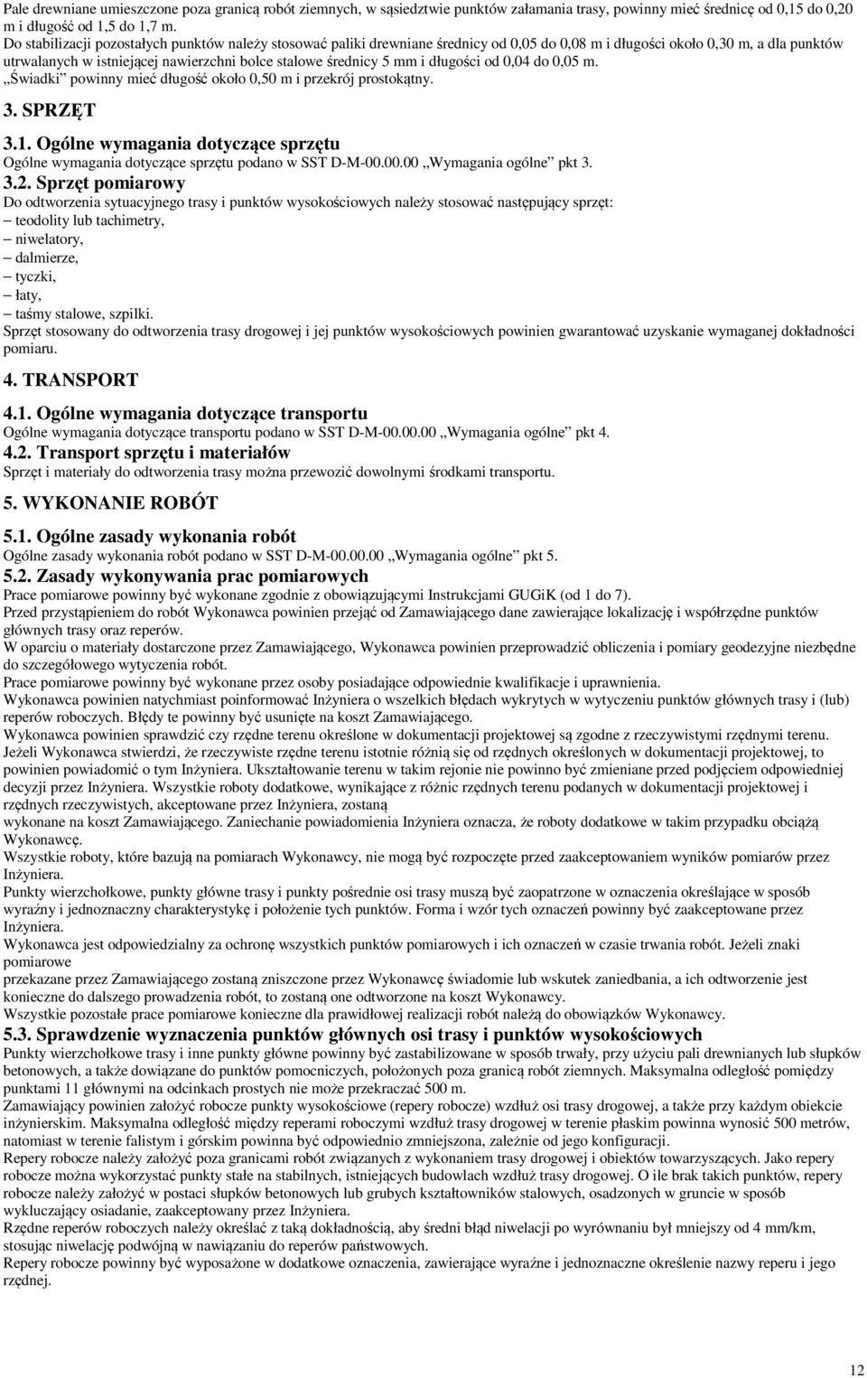 mm i długości od 0,04 do 0,05 m. Świadki powinny mieć długość około 0,50 m i przekrój prostokątny. 3. SPRZĘT 3.1.