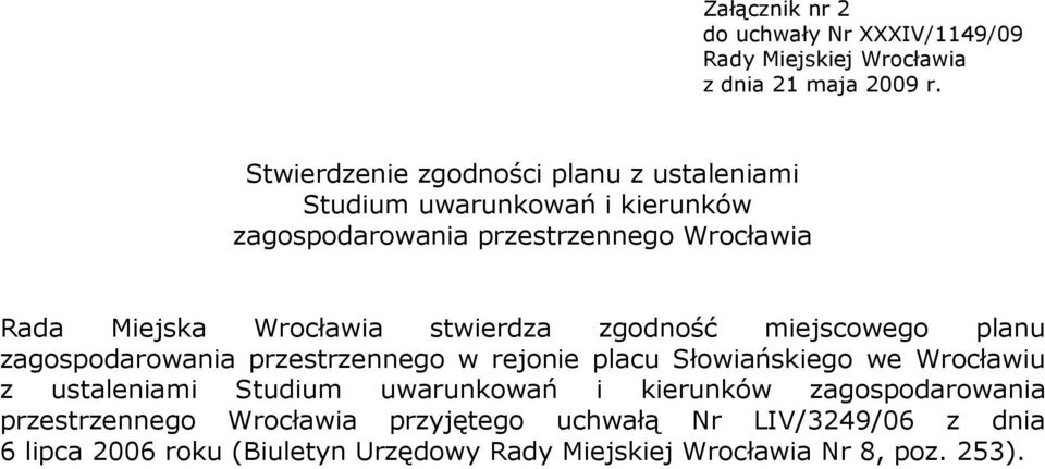 Wrocławia stwierdza zgodność miejscowego planu zagospodarowania przestrzennego w rejonie placu Słowiańskiego we Wrocławiu z ustaleniami