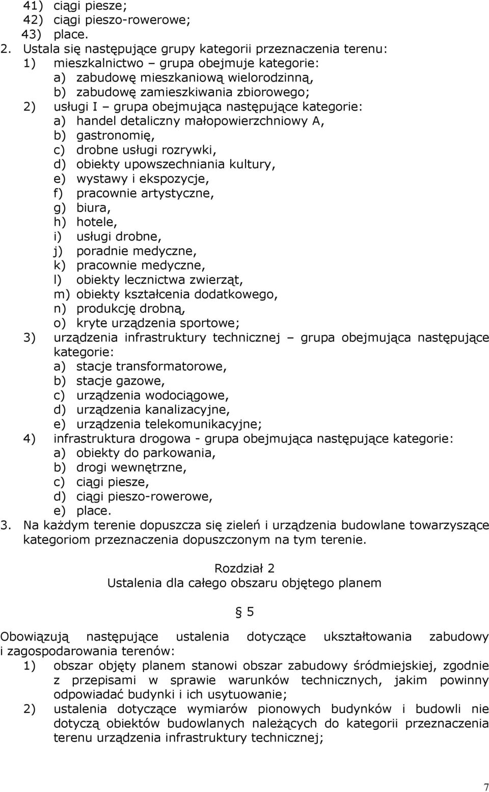 grupa obejmująca następujące kategorie: a) handel detaliczny małopowierzchniowy A, b) gastronomię, c) drobne usługi rozrywki, d) obiekty upowszechniania kultury, e) wystawy i ekspozycje, f) pracownie