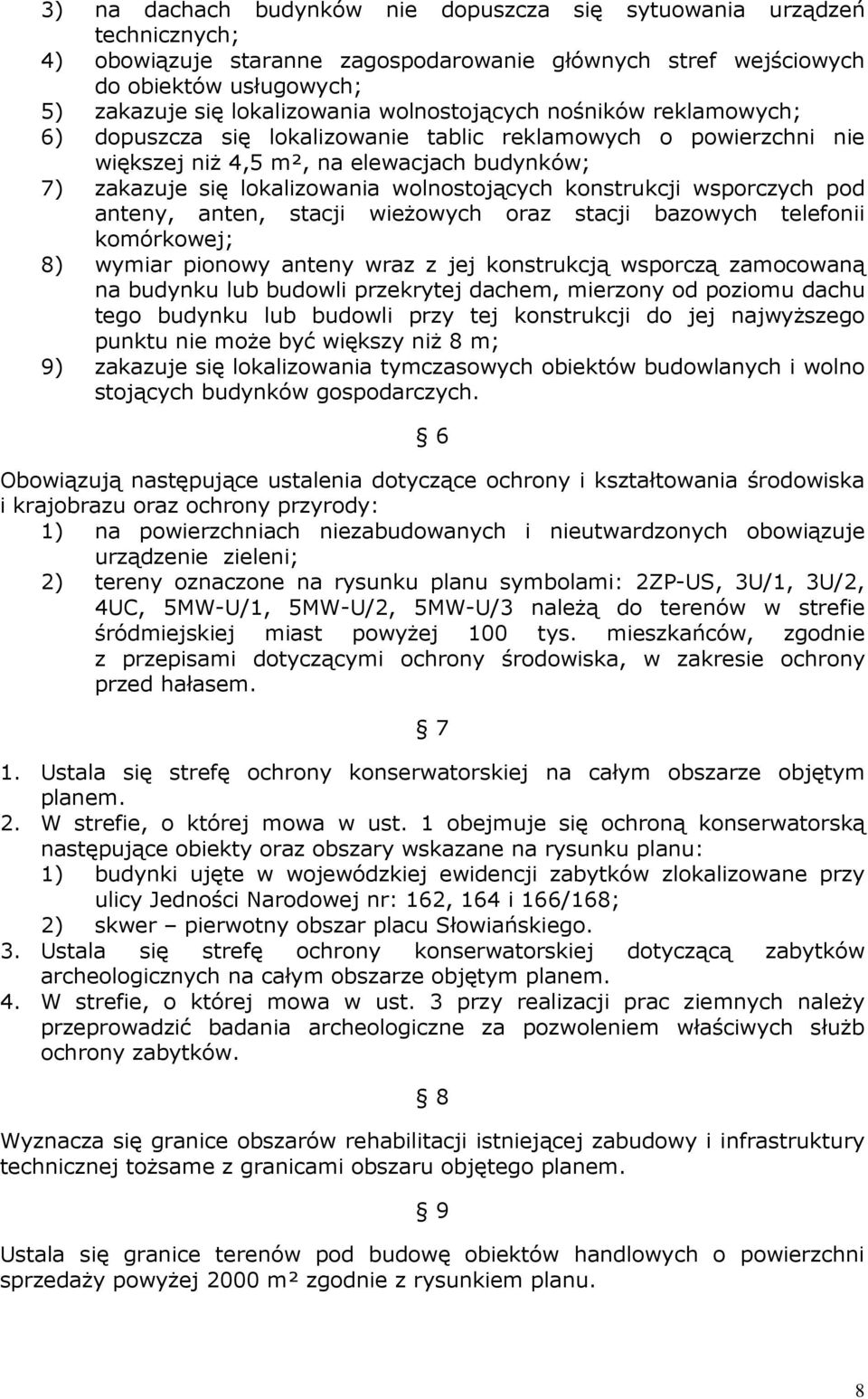 konstrukcji wsporczych pod anteny, anten, stacji wieŝowych oraz stacji bazowych telefonii komórkowej; 8) wymiar pionowy anteny wraz z jej konstrukcją wsporczą zamocowaną na budynku lub budowli