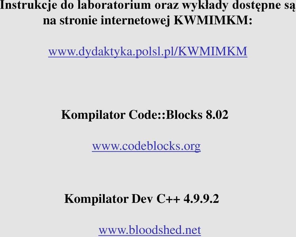 polsl.pl/kwmimkm Kompilator Code::Blocks 8.02 www.