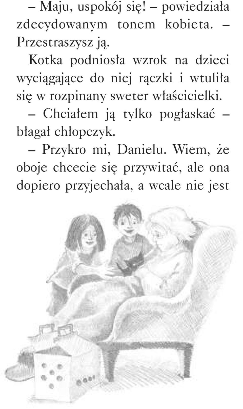 rozpinany sweter właścicielki. Chciałem ją tylko pogłaskać błagał chłopczyk.