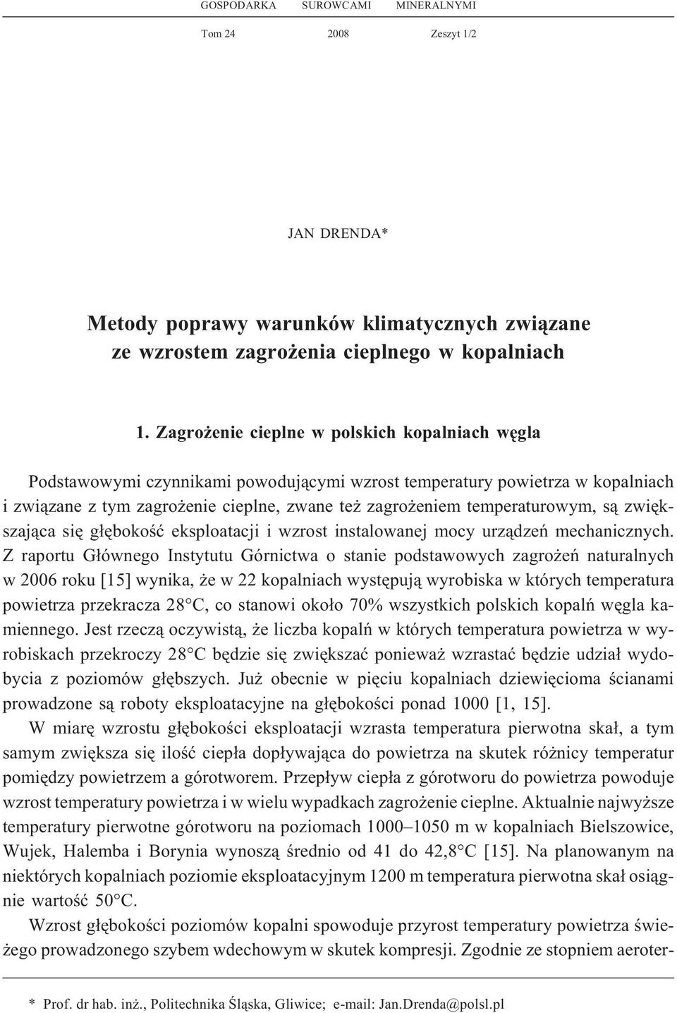 s¹ zwiêkszaj¹ca siê g³êbokoœæ eksploatacji i wzrost instalowanej mocy urz¹dzeñ mechanicznych.