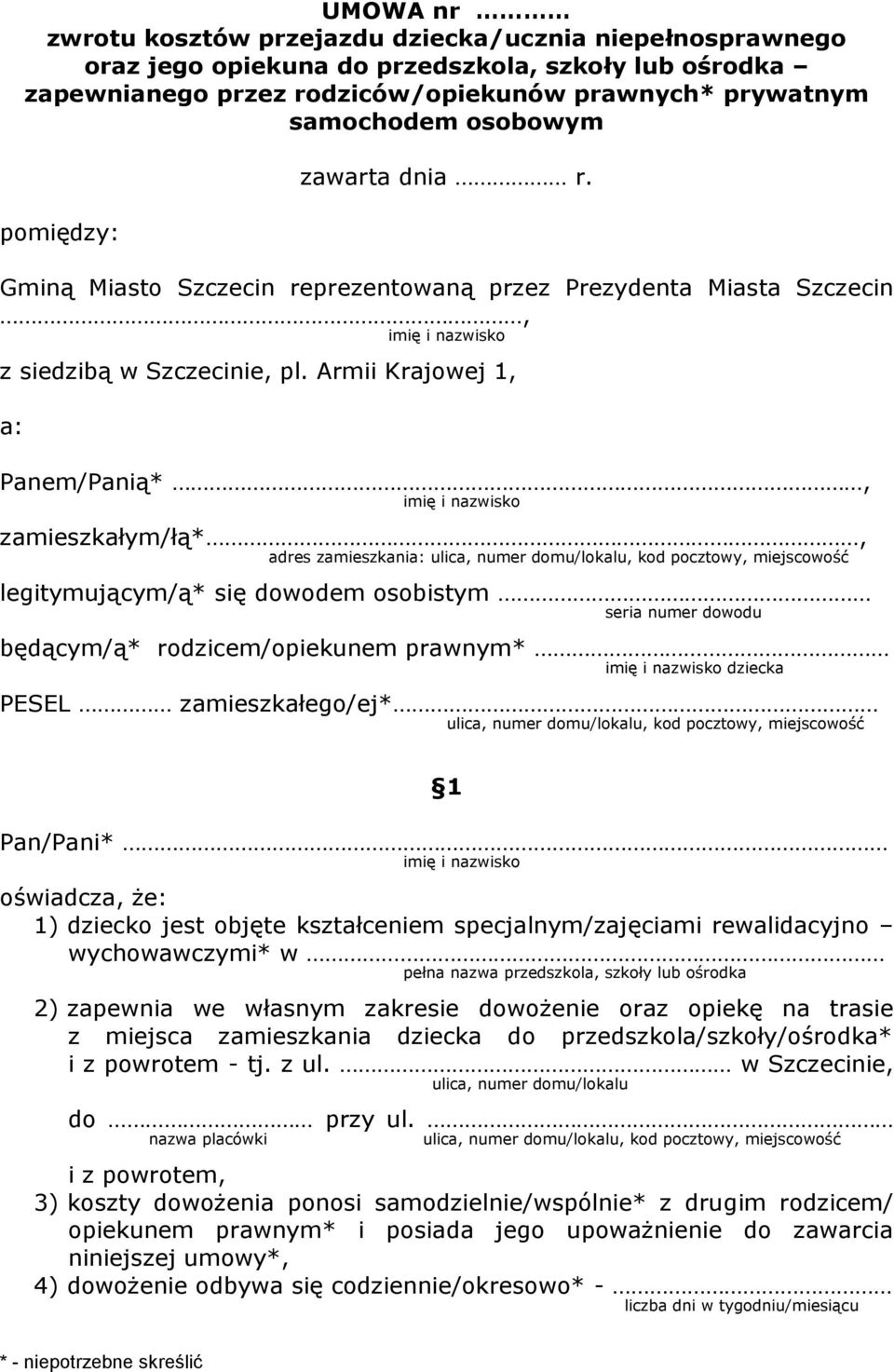 Armii Krajowej 1, a: Panem/Panią*, imię i nazwisko zamieszkałym/łą*, adres zamieszkania: ulica, numer domu/lokalu, kod pocztowy, miejscowość legitymującym/ą* się dowodem osobistym seria numer dowodu