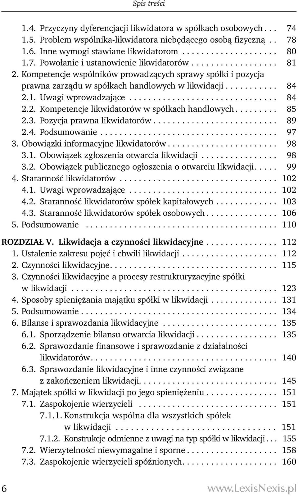 .............................. 84 2.2. Kompetencje likwidatorów w spółkach handlowych......... 85 2.3. Pozycja prawna likwidatorów.......................... 89 2.4. Podsumowanie..................................... 97 3.