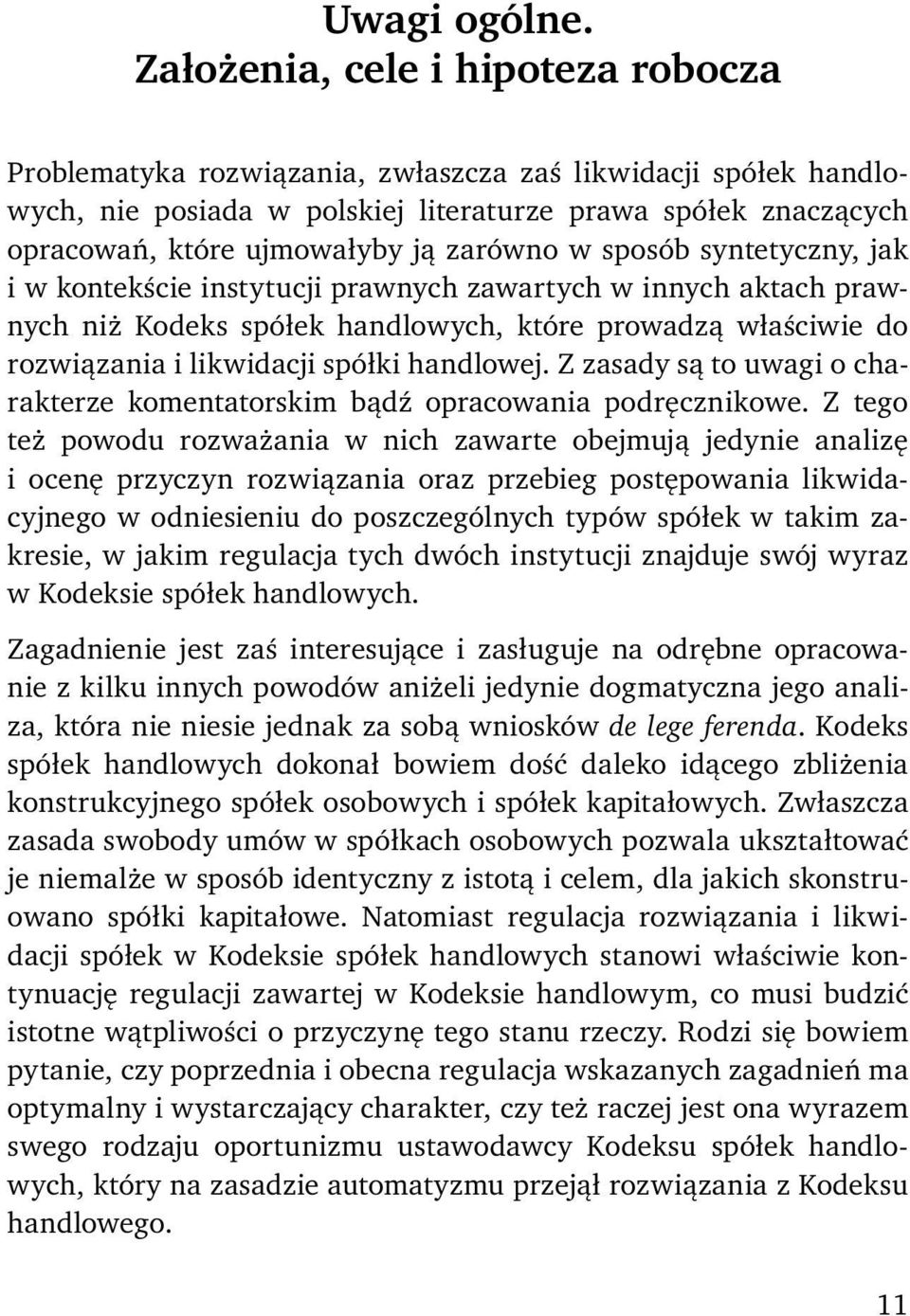 zarówno w sposób syntetyczny, jak i w kontekście instytucji prawnych zawartych w innych aktach prawnych niż Kodeks spółek handlowych, które prowadzą właściwie do rozwiązania i likwidacji spółki