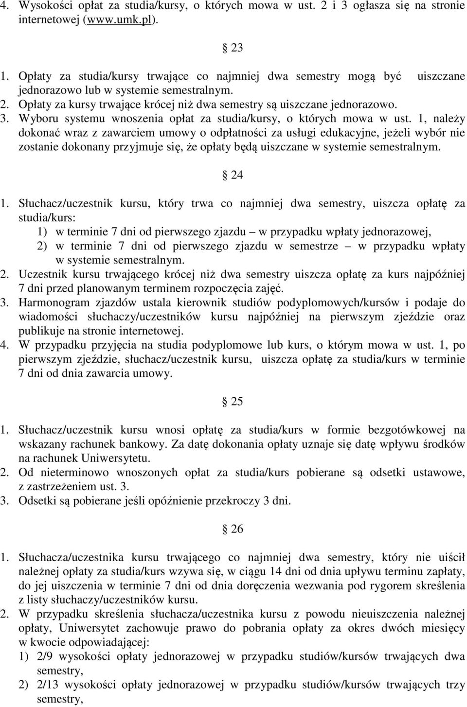 Wyboru systemu wnoszenia opłat za studia/kursy, o których mowa w ust.