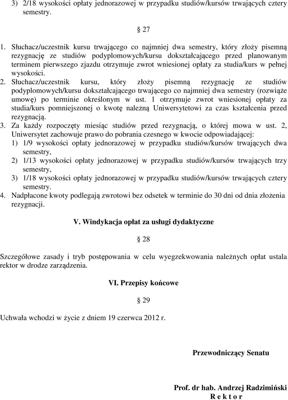 zwrot wniesionej opłaty za studia/kurs w pełnej wysokości. 2.