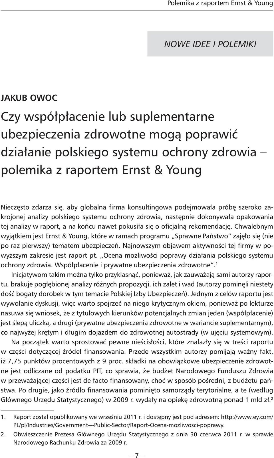 analizy w raport, a na końcu nawet pokusiła się o oficjalną rekomendację.