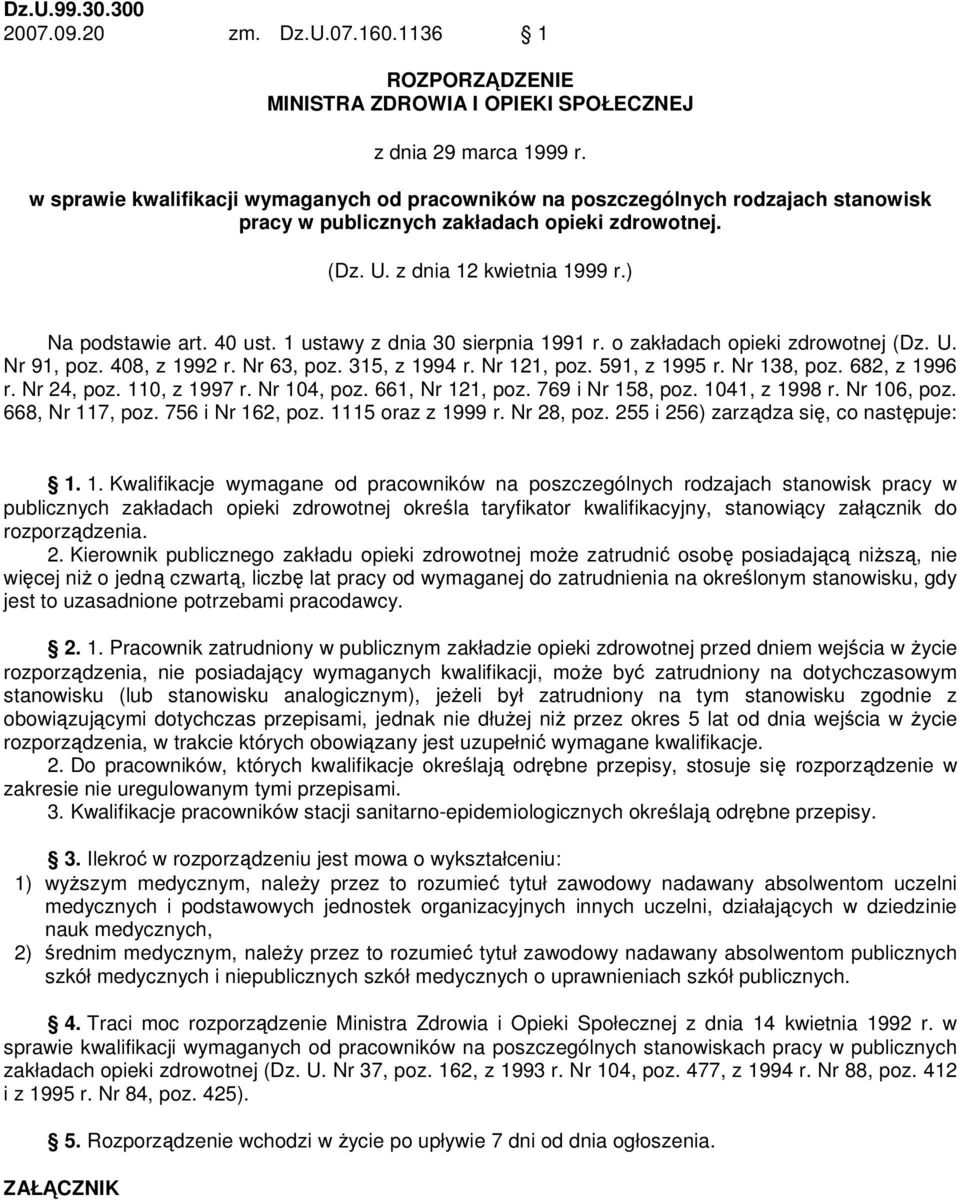 1 ustawy z dnia 0 sierpnia 1991 r. o zakładach opieki zdrowotnej (Dz. U. Nr 91, poz. 408, z 1992 r. Nr 6, poz. 1, z 1994 r. Nr 121, poz. 91, z 199 r. Nr 18, poz. 682, z 1996 r. Nr 24, poz.