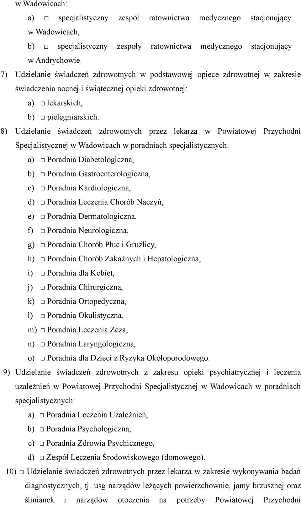 8) Udzielanie świadczeń zdrowotnych przez lekarza w Powiatowej Przychodni Specjalistycznej w Wadowicach w poradniach specjalistycznych: a) Poradnia Diabetologiczna, b) Poradnia Gastroenterologiczna,