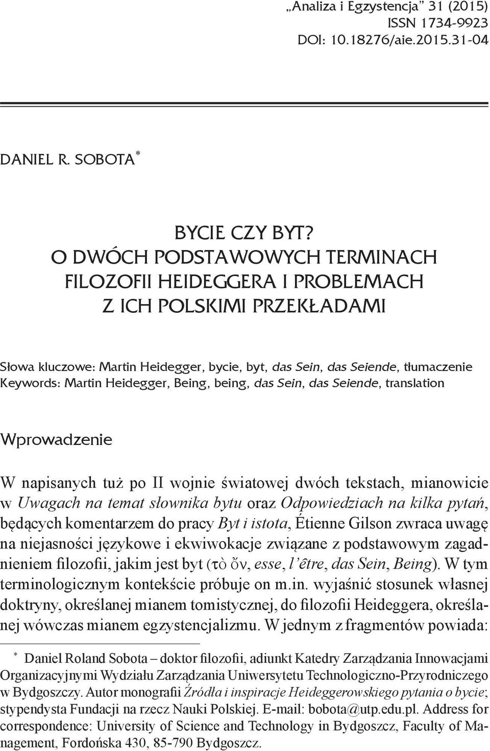 Heidegger, Being, being, das Sein, das Seiende, translation Wprowadzenie W napisanych tuż po II wojnie światowej dwóch tekstach, mianowicie w Uwagach na temat słownika bytu oraz Odpowiedziach na