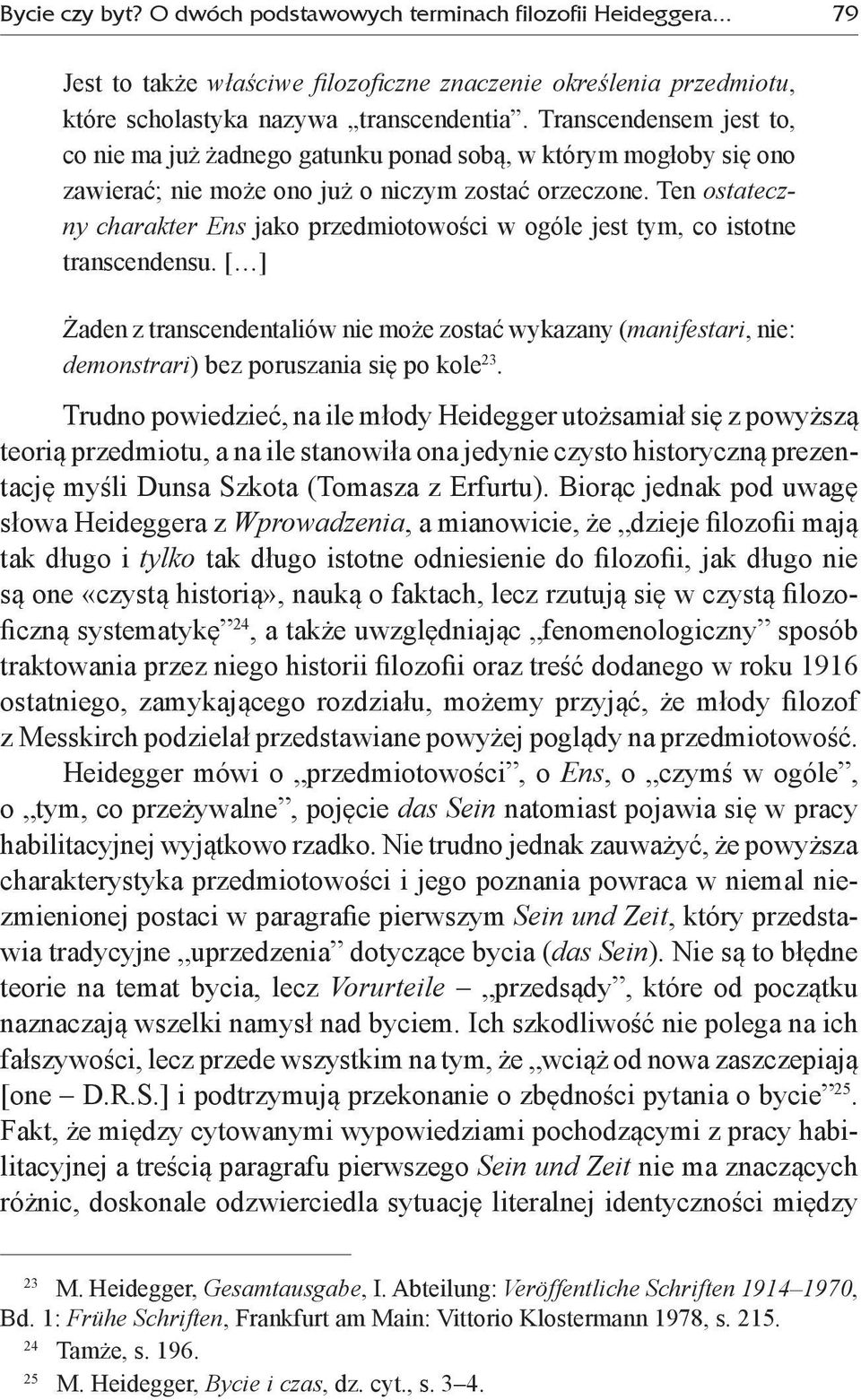 Ten ostateczny charakter Ens jako przedmiotowości w ogóle jest tym, co istotne transcendensu.