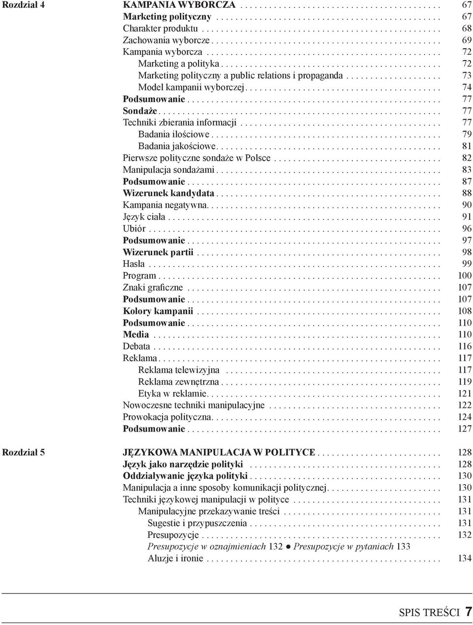 ................... 73 Model kampanii wyborczej......................................... 74 Podsumowanie.................................................... 77 Sondaże.