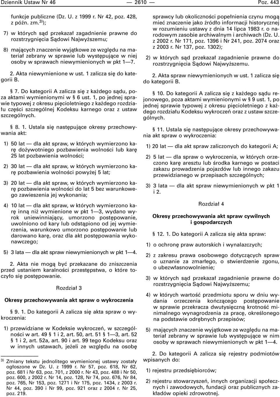 1, po jednej sprawie typowej z okresu pi cioletniego z ka dego rozdzia- u cz Êci szczególnej Kodeksu karnego oraz z ustaw szczególnych. 8. 1.