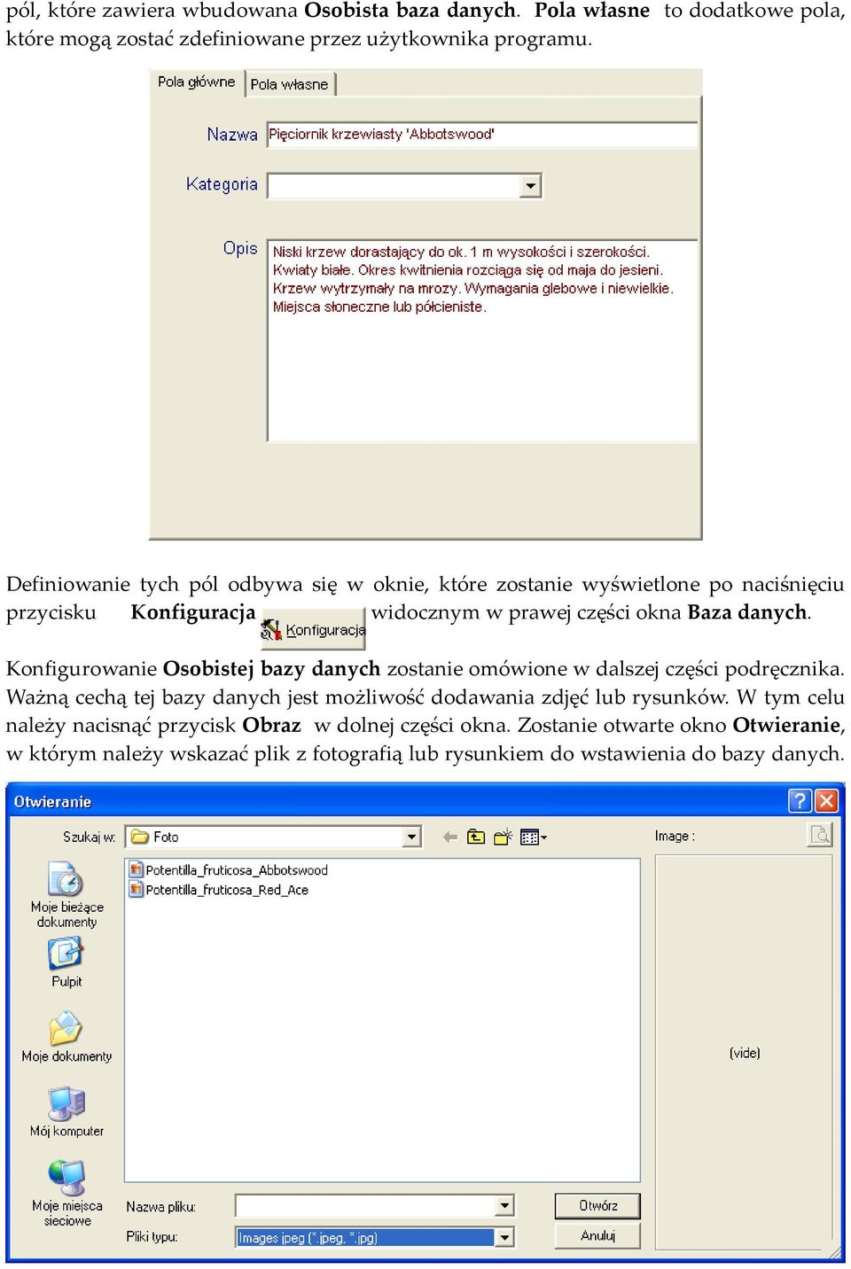 Konfigurowanie Osobistej bazy danych zostanie omówione w dalszej części podręcznika. Ważną cechą tej bazy danych jest możliwość dodawania zdjęć lub rysunków.