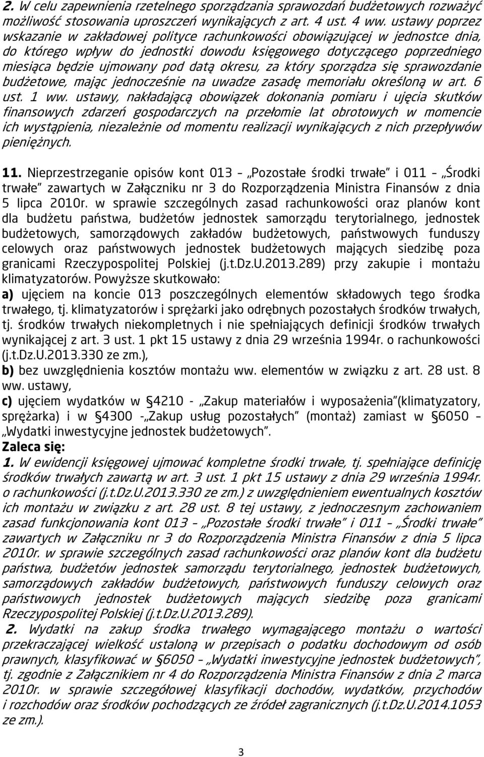 okresu, za który sporządza się sprawozdanie budżetowe, mając jednocześnie na uwadze zasadę memoriału określoną w art. 6 ust. 1 ww.