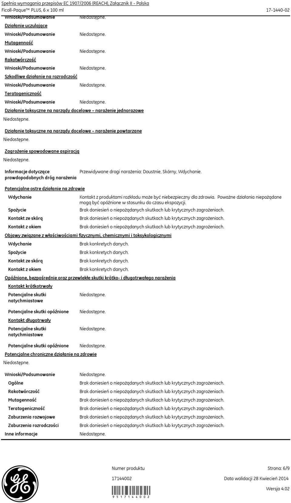 Objawy związane z właściwościami fizycznymi, chemicznymi i toksykologicznymi Działanie toksyczne na narządy docelowe narażenie jednorazowe Działanie toksyczne na narządy docelowe narażenie powtarzane