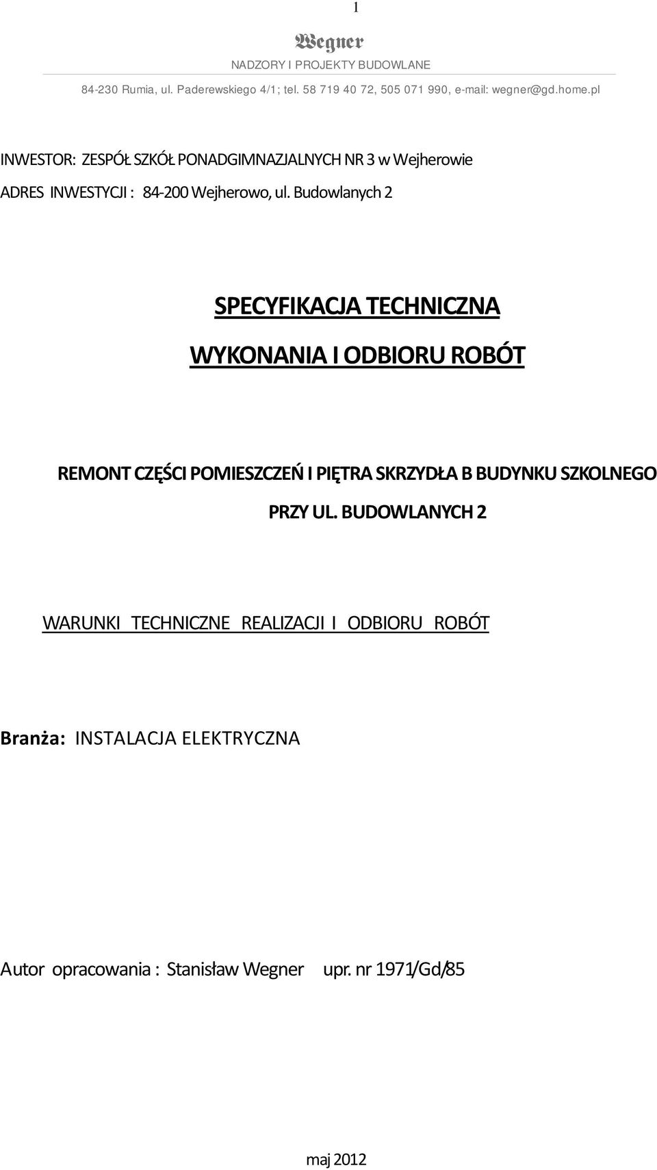 Budowlanych 2 SPECYFIKACJA TECHNICZNA WYKONANIA I ODBIORU ROBÓT REMONT CZĘŚCI POMIESZCZEŃ I PIĘTRA SKRZYDŁA B BUDYNKU SZKOLNEGO