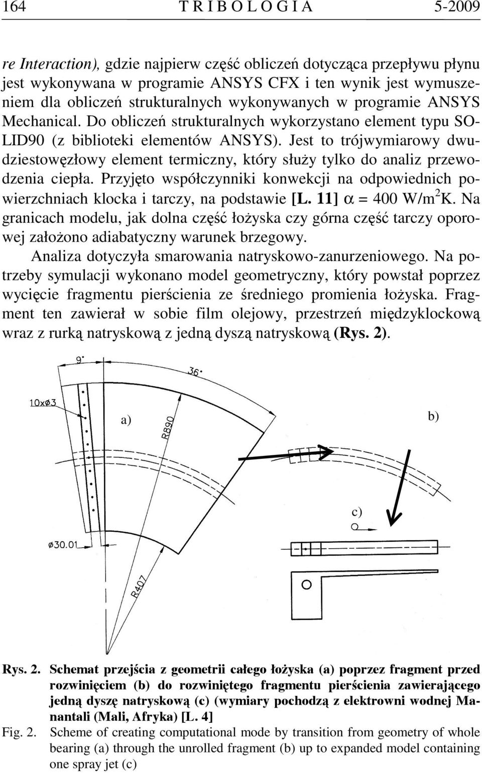 Jest to trójwymiarowy dwudziestowęzłowy element termiczny, który służy tylko do analiz przewodzenia ciepła.