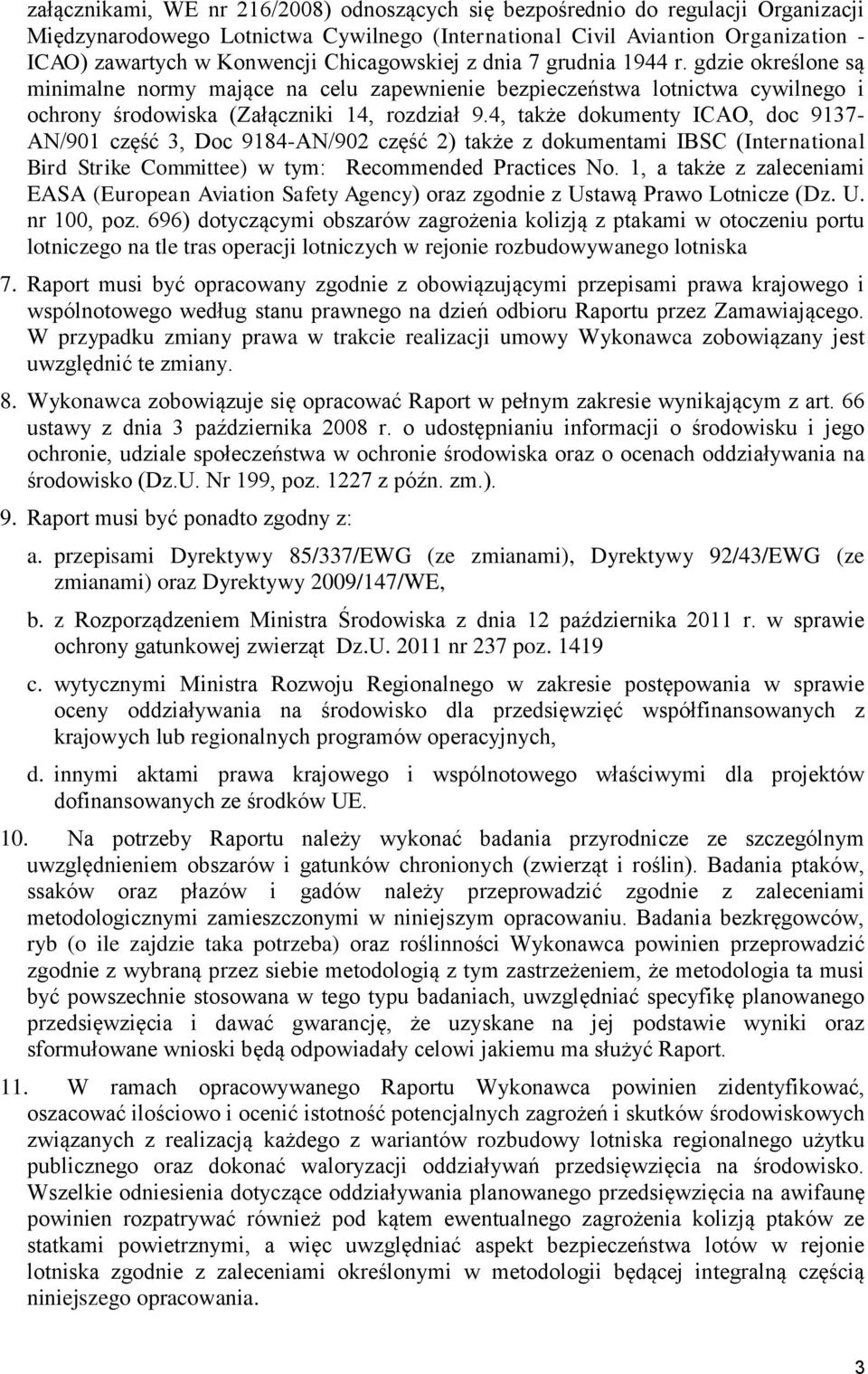 4, także dokumenty ICAO, doc 9137- AN/901 część 3, Doc 9184-AN/902 część 2) także z dokumentami IBSC (International Bird Strike Committee) w tym: Recommended Practices No.