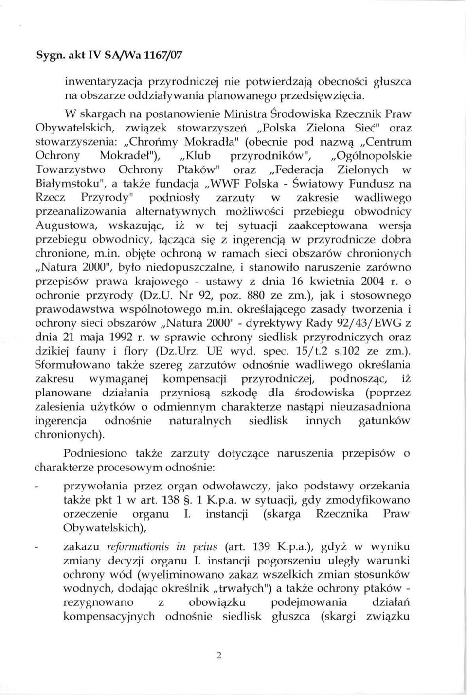 Mokradeł"), Klub przyrodników", Ogólnopolskie Towarzystwo Ochrony Ptaków" oraz Federacja Zielonych w Białymstoku", a także fundacja WWF Polska - Światowy Fundusz na Rzecz Przyrody" podniosły zarzuty