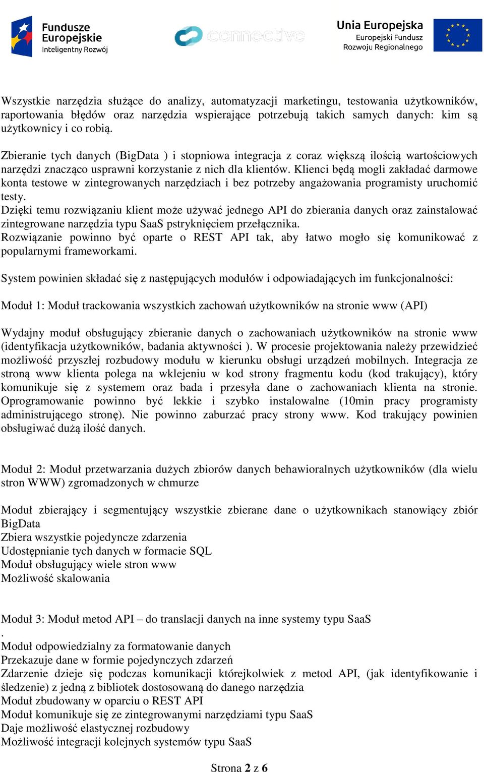 Klienci będą mogli zakładać darmowe konta testowe w zintegrowanych narzędziach i bez potrzeby angażowania programisty uruchomić testy.