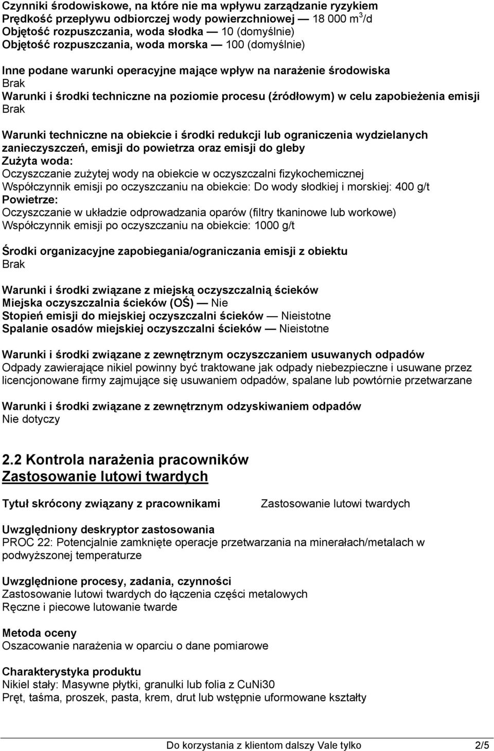 Warunki techniczne na obiekcie i środki redukcji lub ograniczenia wydzielanych zanieczyszczeń, emisji do powietrza oraz emisji do gleby Zużyta woda: Oczyszczanie zużytej wody na obiekcie w