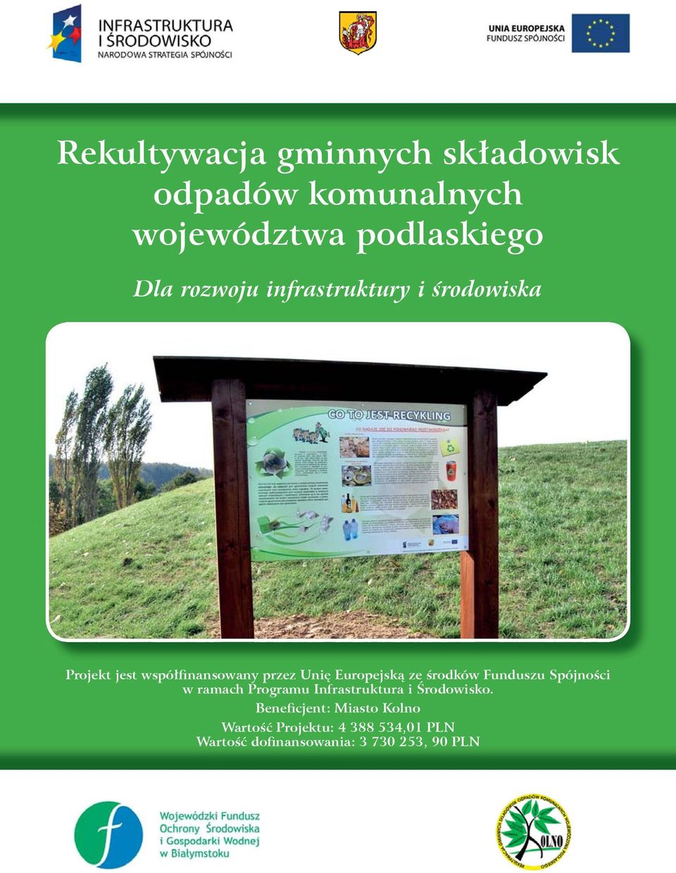 Funduszu Spójności w ramach Programu Infrastruktura i Środowisko.